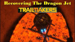 Trailmakers - Recovering The Dragon Jet From The Volcano