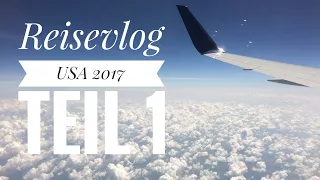 Reisevlog USA 2017 - Teil 1 | Die Hinreise