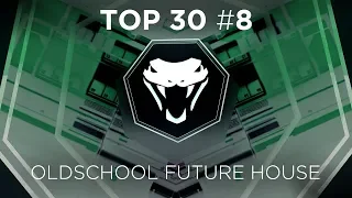 TOP 30 BEST OLDSCHOOL FUTURE HOUSE #8