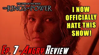 The Rings of Power: Ep. 7 - I HATE THIS! - Angry Review