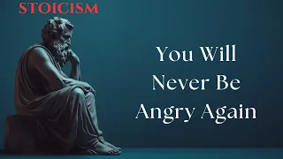 You Will Never Be ANGRY Again After Watching To This (STOICISM)