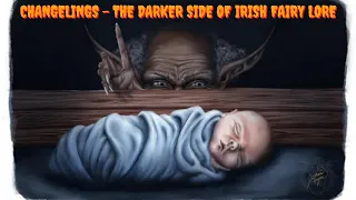 Changelings   The darker side of Irish Fairy lore