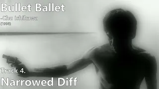 Narrowed Diff [Bullet Ballet Original Soundtrack] -Chu Ishikawa (1998)