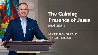 The Calming Presence of Jesus - May 29, 2024