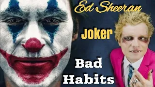 Ed Sheeran| Bad Habits| Joker Movie Story| Lyrics