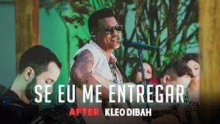 Kleo Dibah - Se Eu Me Entregar