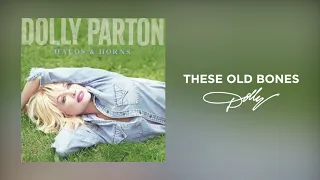 Dolly Parton - These Old Bones (Audio)