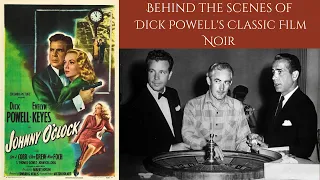 JOHNNY O'CLOCK 1947 - Behind The Scenes Of Dick Powell's Classic Film Noir