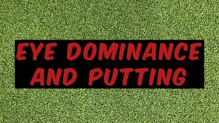 Understanding the Impact of Eye Dominance on Putting