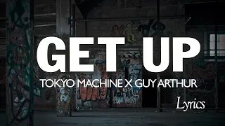 Tokyo Machine x Guy Arthur - GET UP (Lyrics)