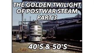 The Golden Twilight of Postwar Steam Part 3