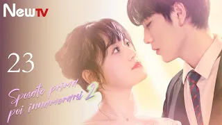 【ITA SUB】S2 EP 23 | Sposato prima, poi innamorarsi 2 | Married First, Then Fall In Love | 先婚后爱第二季