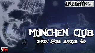 FM20 - München Club - Season Three - Episode Two - Football Manager 2020