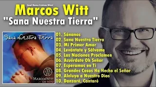 Marcos Witt - Sana Nuestra Tierra (Album Completo) Musica Cristiana ♬