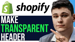 HOW TO MAKE TRANSPARENT HEADER SHOPIFY 2024! (FULL GUIDE)