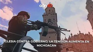 Iglesia contra gobierno, la tensión aumenta en Michoacán | Todo Personal