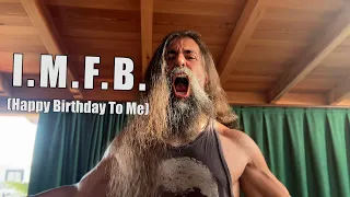 It's My F**king Birthday!! ("Happy Birthday To Me" song)