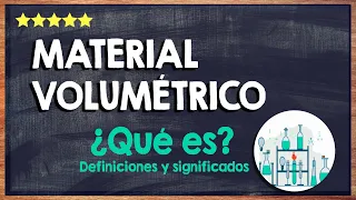 ¿Qué es un material volumétrico? 🖐 Características, tipos y clasificación 🖐
