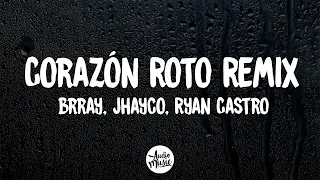 Brray, Jhayco, Ryan Castro - Corazón Roto Remix (Letra)