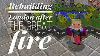 Rebuilding LONDON after the GREAT FIRE - MINECRAFT MAP