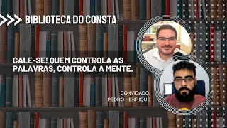 Biblioteca do Consta: Cale-se! Quem controla as palavras, controla a mente.