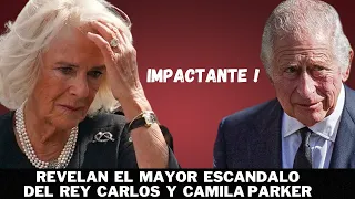 INESPERADO! EL REY CARLOS Y CAMILA PARKER NO SE LO ESPERABAN, SALE AL DESCUBIERTO EL MAYOR ESCANDALO