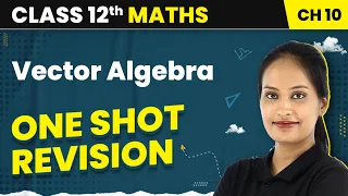 Vector Algebra - One Shot Revision | Class 12 Maths Chapter 10 | CBSE/IIT-JEE