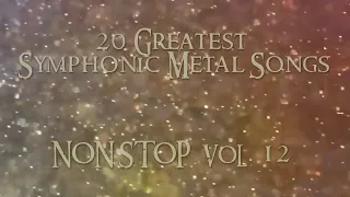 20 Greatest Symphonic Metal Songs NON STOP ★ VOL. 12