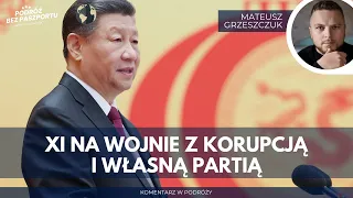 Xi Jinping na wojnie z korupcją i własną partią | Komentarz w Podróży