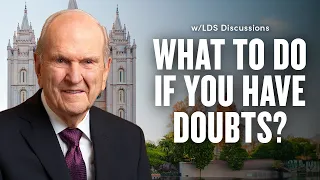 Mormon Prophet, Russell M. Nelson's Teachings on Doubts | Ep. 1812 | LDS Discussions Ep. 45