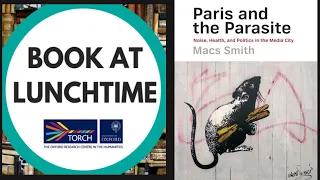 Book at Lunchtime: Dr Macs Smith. Paris and the Parasite.