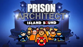 АЛЬКАТРАС НАЧАЛО! - PRISON ARCHITECT ISLAND BOUND ПРОХОЖДЕНИЕ