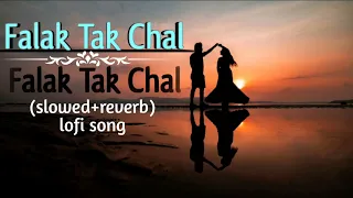 Falak Tak Chal Sath Mere || (slowed+reverb) new most popular song 🎶