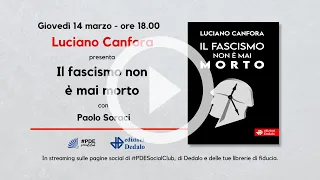 Luciano Canfora presenta Il fascismo non è mai morto