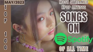 [TOP 100] MOST STREAMED SONGS BY KPOP ARTISTS ON SPOTIFY OF ALL TIME | MAY 2023