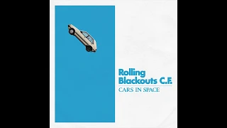 Rolling Blackouts Coastal Fever - Cars In Space