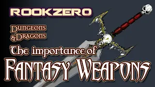 D&D Fantasy Weapons - Dungeons and dragons the importance of Fantasy weapons Rookzer0 Art