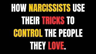 How Narcissists Use Their Tricks to Control the People They Love. |NPD| narcissist exposed