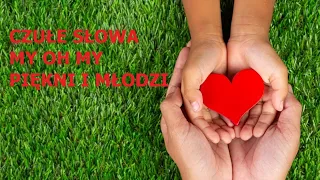 Czułe Słowa - (MY Oh MY) - Piękni i Młodzi - wakacje 2023