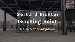 Tehching Hsieh & Gerhard Richter - Neue Nationalgalerie