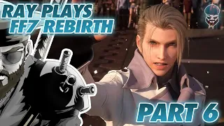 RAY PLAYS Final Fantasy VII REBIRTH Part 6 - Sponsored by Square Enix!