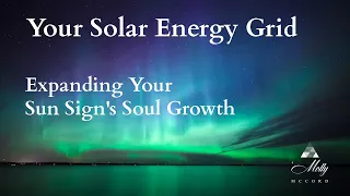 Your Sun Sign's Soul Growth Points + Accessing Your Solar Energy Grid 🌟 Awakening Astrology