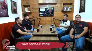 CONSOLIN PODCAST AVIATOR DO ZERO AO MILHÃO