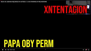 papa oby perm - xntentacion | PODSUMOWANIE TYGODNIA [26/05/2023 - 02/06/2023]