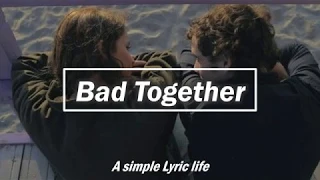 Dua Lipa - Bad Together (LYRICS)