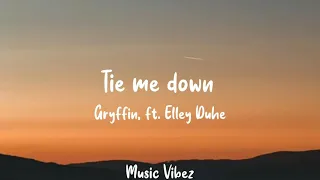 Gryffin - Tie Me Down (Lyrics) ft. Elley Duhé | Slowed (Lyrics)