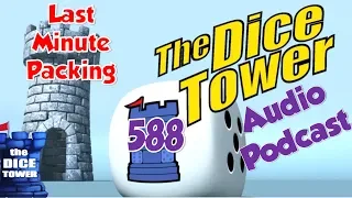 Dice Tower 588 -  Last Minute Packing