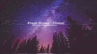 Frank Ocean - Chanel | Nick Leon Atmosphere Remix {slowed + bass boosted + reverb}