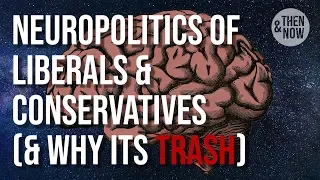 Neuropolitics of Liberals & Conservatives (& why its fMRI Trash)