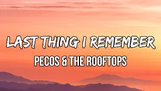 Pecos & The Rooftops - Last Thing I Remember (Lyrics) | The last thing I remember was a Friday night